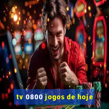 tv 0800 jogos de hoje